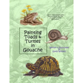 Painting Toads & Turtles in Gouache