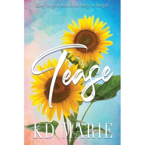 Tease- Sunflower Cover: A contemporary dark romance
