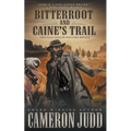 Bitterroot and Caine's Trail: Two Full-Length Western Novels
