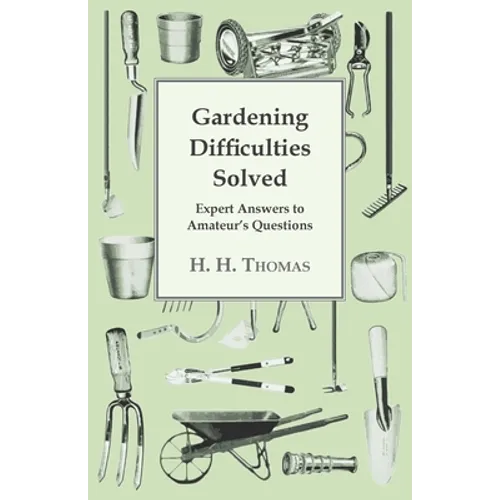 Gardening Difficulties Solved - Expert Answers to Amateur's Questions
