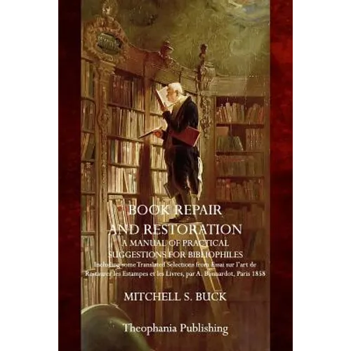 Book Repair and Restoration: A Manual of Practical Suggestions for Bibliophiles