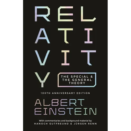 Relativity: The Special and the General Theory - 100th Anniversary Edition