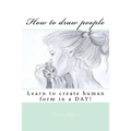 How to draw people: Learn to create human form in a DAY!