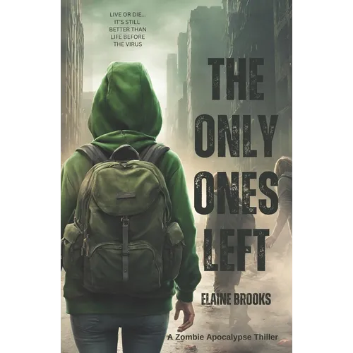 The Only Ones Left: A YA Zombie Apocalypse Story