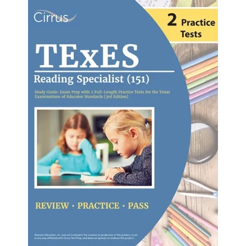 TExES Reading Specialist (151) Study Guide: Exam Prep with 2 Full-Length Practice Tests for the Texas Examinations of Educator Standards [3rd Edition]