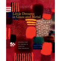 Little Dreams in Glass and Metal: Enameling in America 1920 to the Present