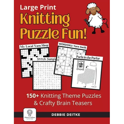 Knitting Puzzle Fun!: 150+ Large Print Puzzles for Knitters, Word Search, Crossword, Hidden Pictures, Mazes, Logic Puzzle, Crisscross and More
