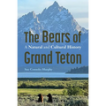 The Bears of Grand Teton: A Natural and Cultural History