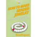 How To Make Beaded Jewelry: Your Step-By-Step Guide To Making Beaded Jewelry