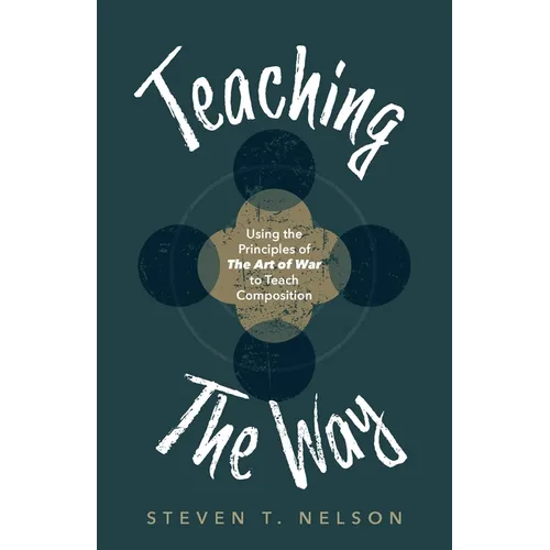 Teaching the Way: Using the Principles of The Art of War to Teach Composition