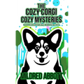 The Cozy Corgi Cozy Mysteries - Collection Five: Books 13-15