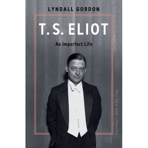 T.S. Eliot: An Imperfect Life