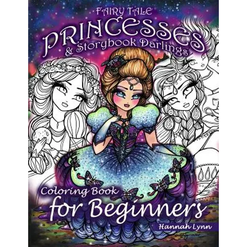 Fairy Tale Princesses & Storybook Darlings Coloring Book for Beginners