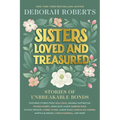 Sisters Loved and Treasured: Stories of Unbreakable Bonds