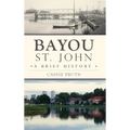 Bayou St. John: A Brief History