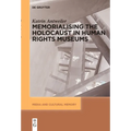 Memorialising the Holocaust in Human Rights Museums