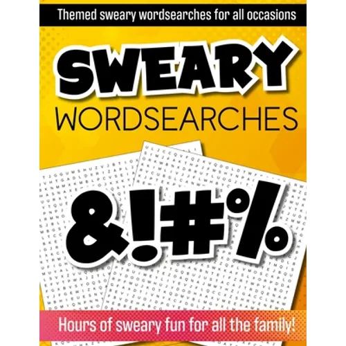 Sweary Wordsearches: Wordsearch puzzles for adults: swear words for adults