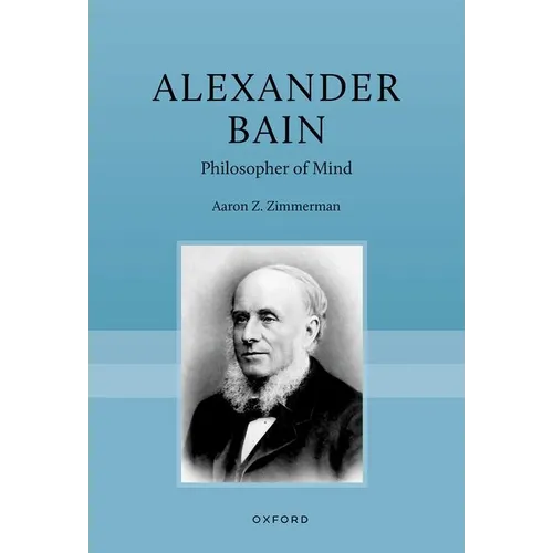 Alexander Bain: Philosopher of Mind