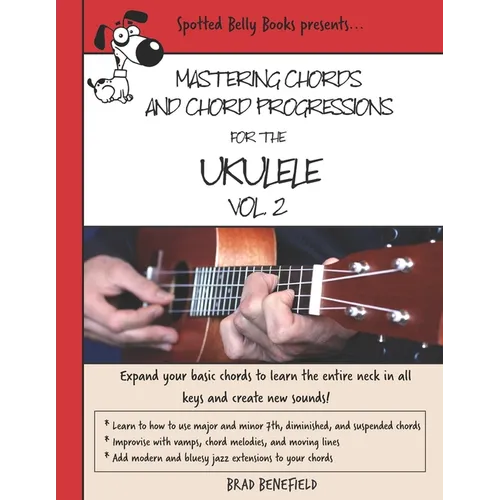 Mastering Chords and Chord Progressions for the Ukulele, Vol. 2