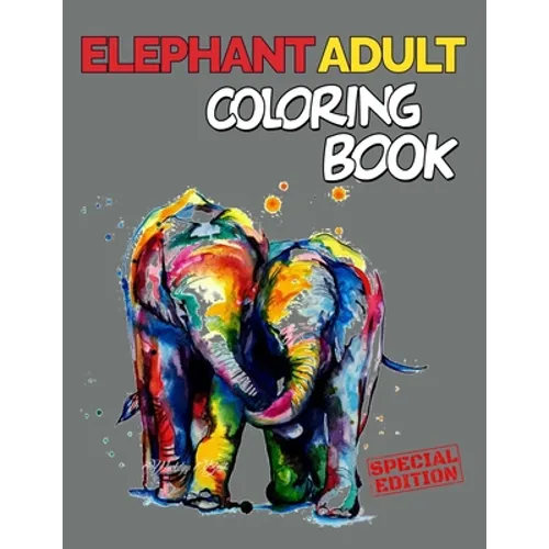 Elephant Adult Coloring Book: 151 Unique Single-Sided Coloring Pages, Inspire Mindfulness and Creativity, Fun Cute and Stress Relieving, Large 8.5x1