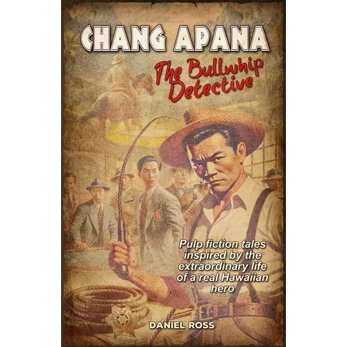 Chang Apana: The Bullwhip Detective