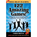 Whole Brain Teaching: 122 Amazing Games!: Challenging kids, classroom management, writing, reading, math, Common Core/State tests