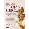 The Last Trojan Hero: A Cultural History of Virgil's Aeneid