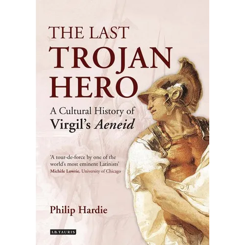 The Last Trojan Hero: A Cultural History of Virgil's Aeneid
