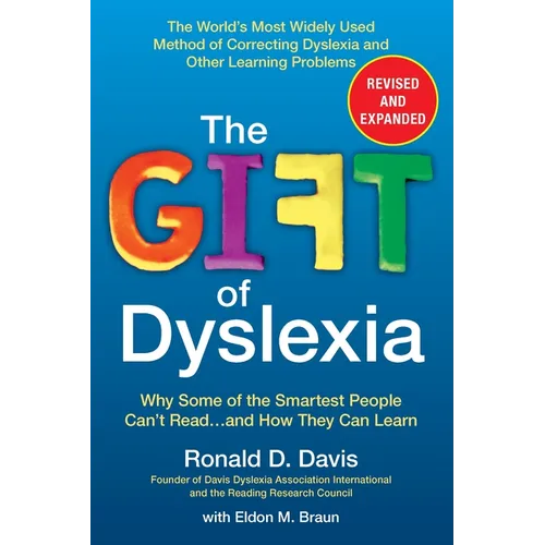 The Gift of Dyslexia: Why Some of the Smartest People Can't Read...and How They Can Learn
