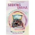Seeking Shama: Me, My Dog, and the Road to Inner Peace