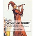 Nonsense books. By: Edward Lear, with all the original illustrations: (Children's Classics)
