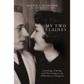 My Two Elaines: Learning, Coping, and Surviving as an Alzheimer's Caregiver