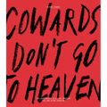 Cowards Don't Go to Heaven: The Scribblings of a Lost Creative Soul Who Found Paradise