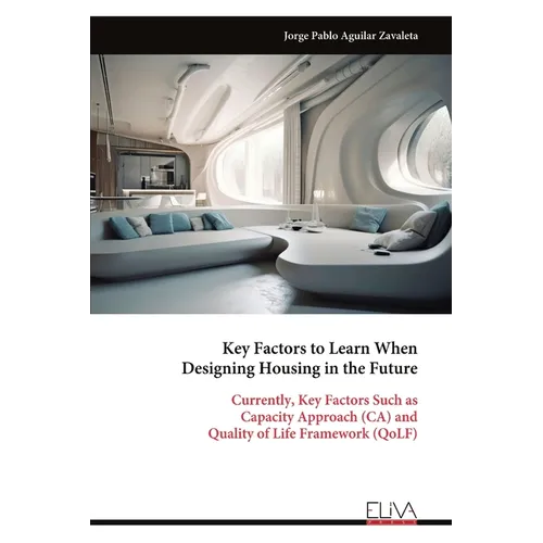 Key Factors to Learn When Designing Housing in the Future: Currently, Key Factors Such as Capacity Approach (CA) and Quality of Life Framework (QoLF)