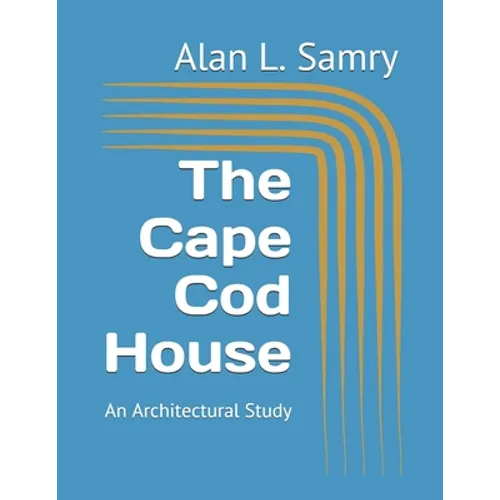 The Cape Cod House: An Architectural Study