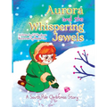 Aurora and the Whispering Jewels: A South Pole Christmas Story