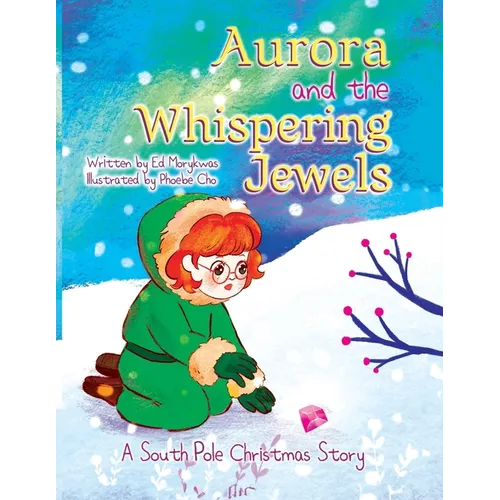 Aurora and the Whispering Jewels: A South Pole Christmas Story