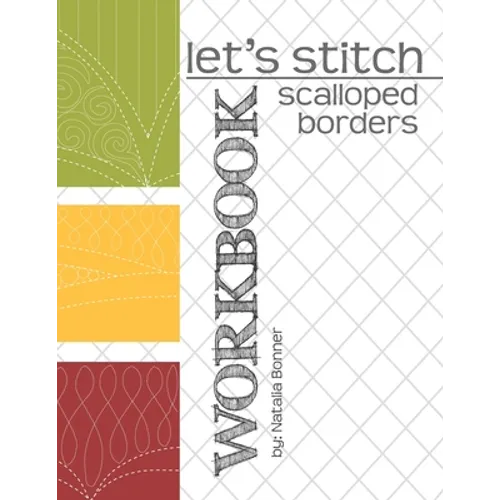 Let's Stitch - Scalloped Borders - WORKBOOK: a companion workbook to Natalia Bonner's online class