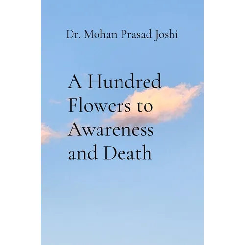 A Hundred Flowers to Awareness and Death