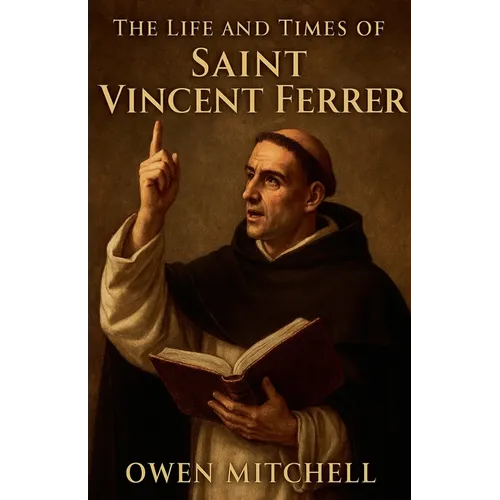 The Life and Times of Saint Vincent Ferrer