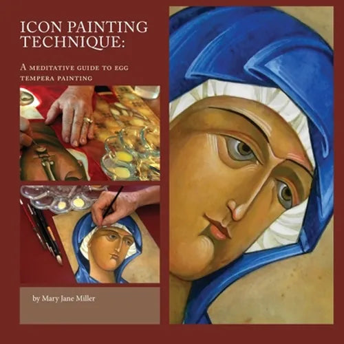 Icon Painting Technique: a meditation and guide to egg tempera