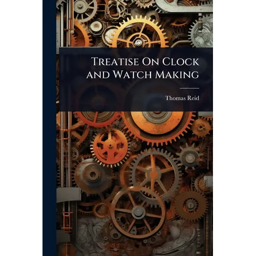 Treatise On Clock and Watch Making