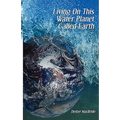 Living on This Water Planet Called Earth