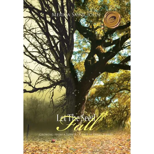 Let the Seed Fall: Growing from a Seed to a Tree by God's Power