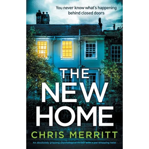 The New Home: An absolutely gripping psychological thriller with a jaw-dropping twist