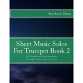 Sheet Music Solos For Trumpet Book 2: 20 Elementary/Intermediate Trumpet Sheet Music Pieces