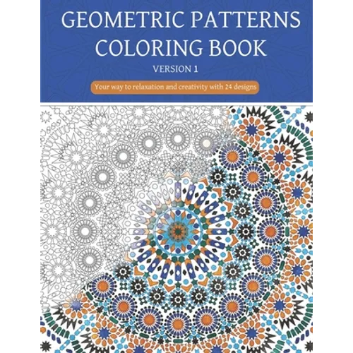 Geometric patterns coloring book (Version 1): Creative geometric coloring book, geometric forms coloring book, Stress Relieving geometric patterns col
