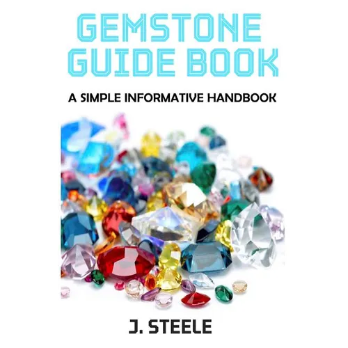 Gemstone Guide Book: A Simple Informative Handbook