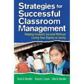Strategies for Successful Classroom Management: Helping Students Succeed Without Losing Your Dignity or Sanity
