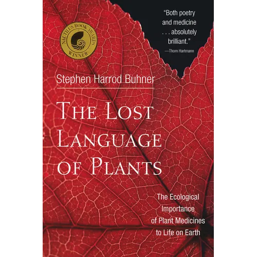 The Lost Language of Plants: The Ecological Importance of Plant Medicines to Life on Earth